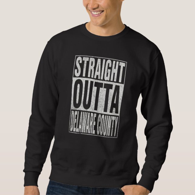 Moletom STRAIGHT OUTTA DELAWARE COUNTY Cool Home Quote (Frente)