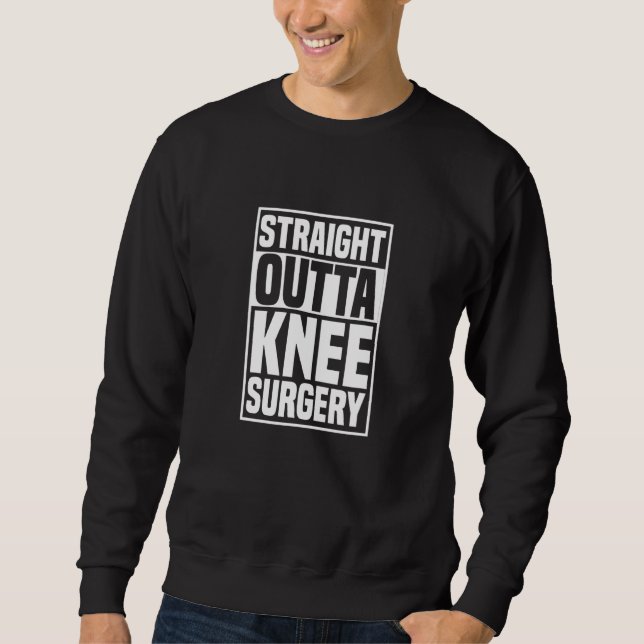 Moletom Straight Outta Knee Surgery Knee Replacement Get W (Frente)
