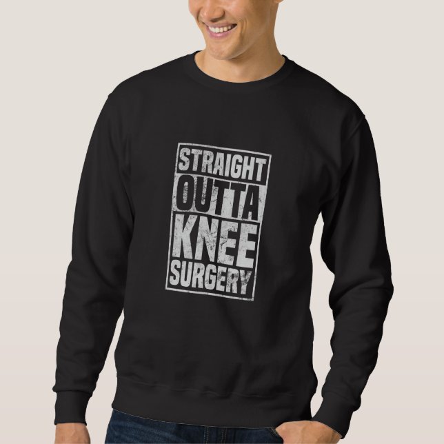 Moletom Straight Outta Knee Surgery Knee Replacement Get W (Frente)