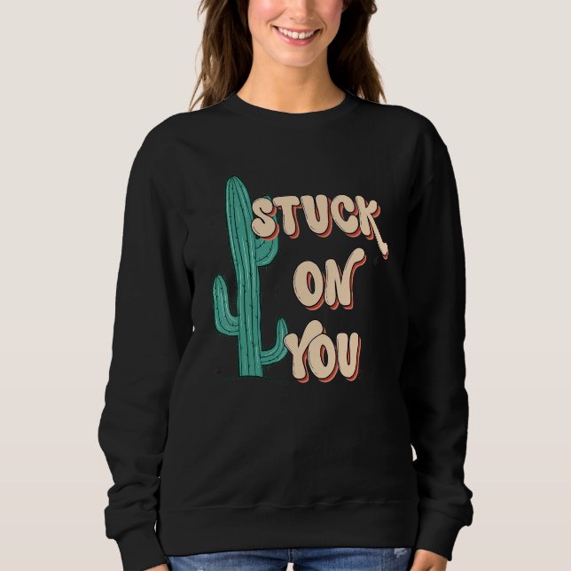 Moletom Stuck On To You Cactus Lover Valentine's Day (Frente)