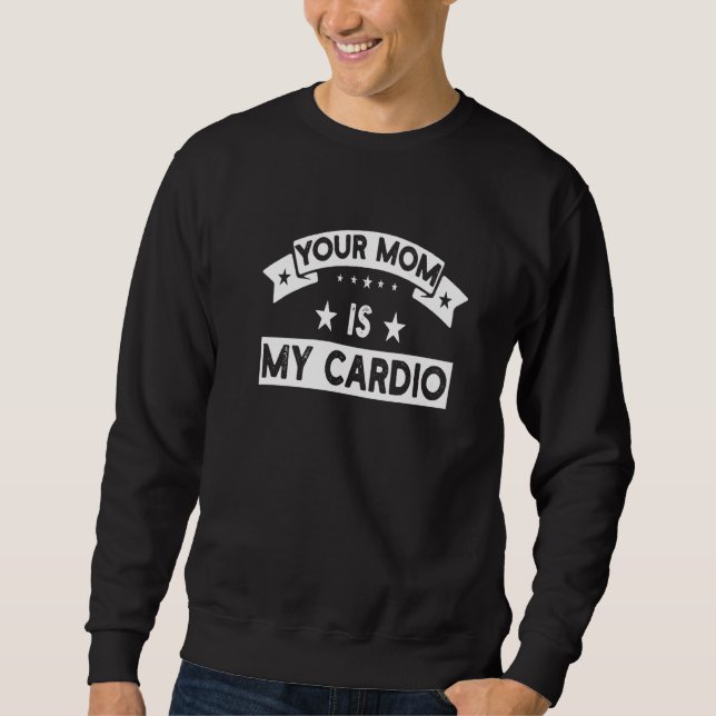 Moletom Sua Mãe É Meu Treino de Cardio  Ginásio Muscular F (Frente)