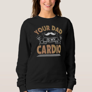 Moletom Sua Pai é minha academia de cardio mamãe Gym Mulhe