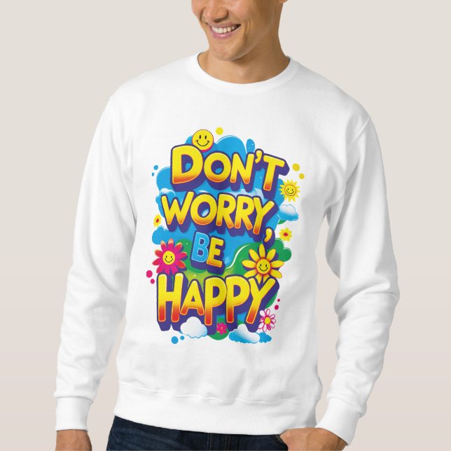 Moletom Sudadera Don't Worry, Be Happy (Frente)