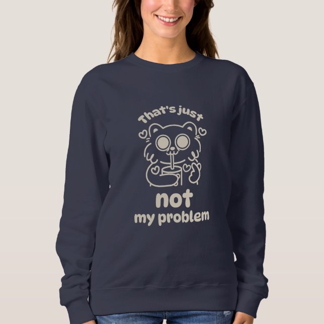 Moletom Sudaderas para mulheres - Isso não é problema meu (Frente)