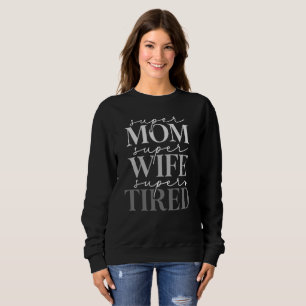 Moletom Super Mãe Esposa Cansada Camisola Mulher Cansada