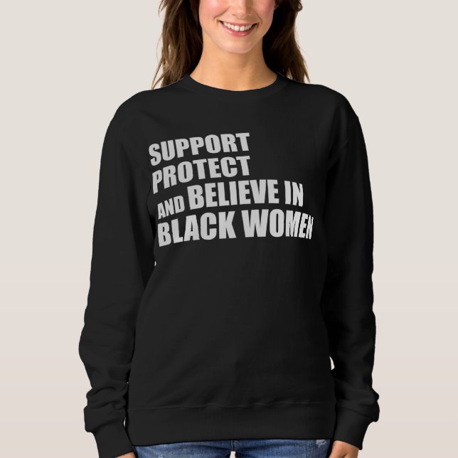 Moletom Support Protect And Believe In Black Women Apparel (Frente)