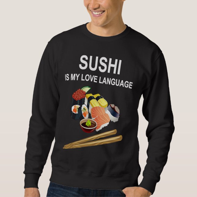 Moletom Sushi Is My Love Language  Sushi  Japanese Food  1 (Frente)