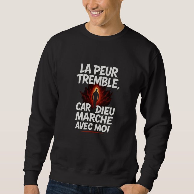 Moletom Sweat chrétien « La peur tremble, car Dieu marche… (Frente)