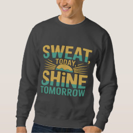 Moletom Sweat Today, Shine Tomorrow Motivational Gym Fitne