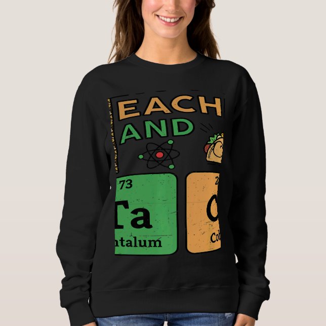Moletom T Is For Teacher & Tacos Science Teacher (Frente)