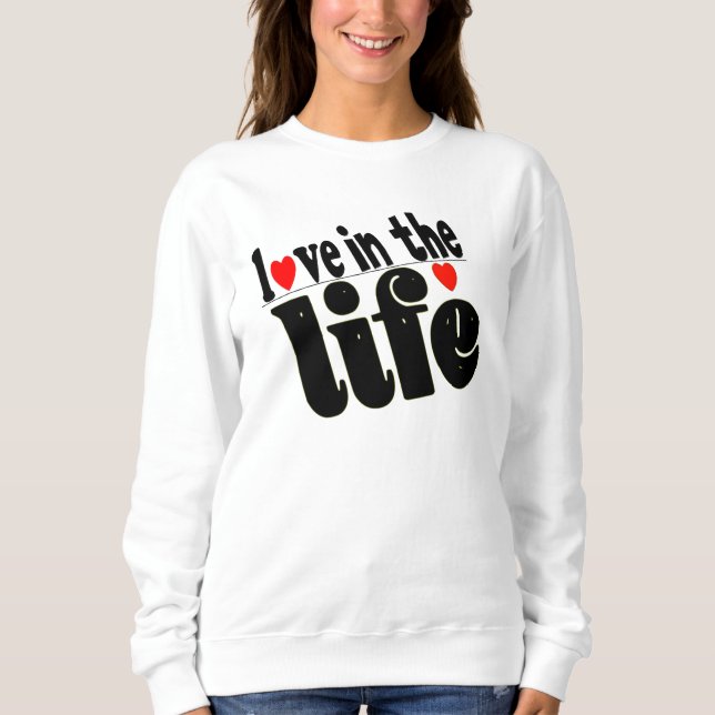 Moletom T-shirt love in the life (Frente)