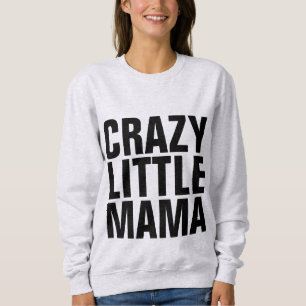 Moletom T-Shirts MOM Engraçadas, PEQUENA MAMÃE LOUCA