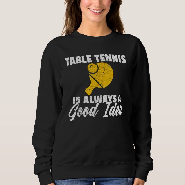 Moletom Table Tennis is always a good idea Table Tennis (Frente)