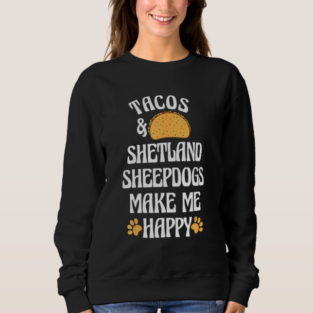 Moletom Tacos and Shetland Sheepdogs Are Happy Dog   Pets (Frente)