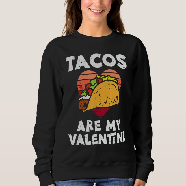 Moletom Tacos Are My Valentine Valentines Day Mexican Food (Frente)