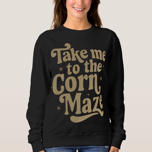 Moletom Take Me to the Corn Maze (Frente)