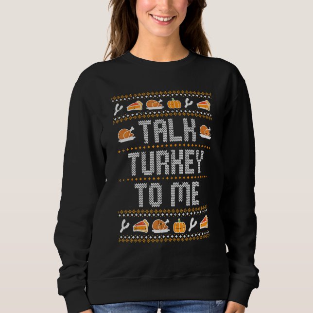 Moletom Talk Turkey To Me Ugly Thanksgving  Men Women Kids (Frente)
