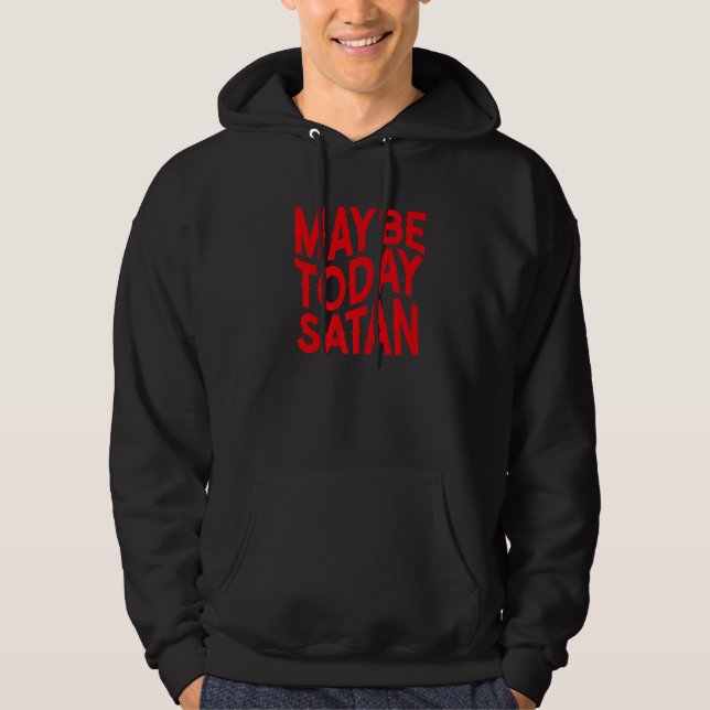 Moletom Talvez Hoje Satanás  Sarcástico (Frente)