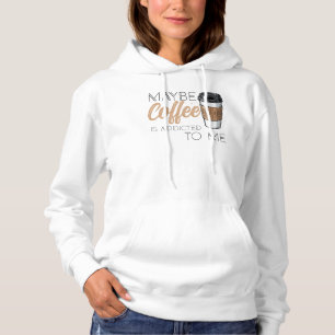 Moletom Talvez o Café seja Viciado em Mim
