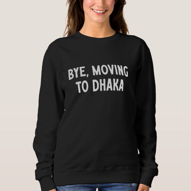 Moletom Tchau, Mudando Para Dhaka (Frente)