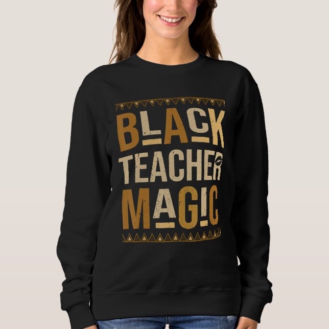 Moletom Teach Black History Month Black Teacher Magic Afri (Frente)