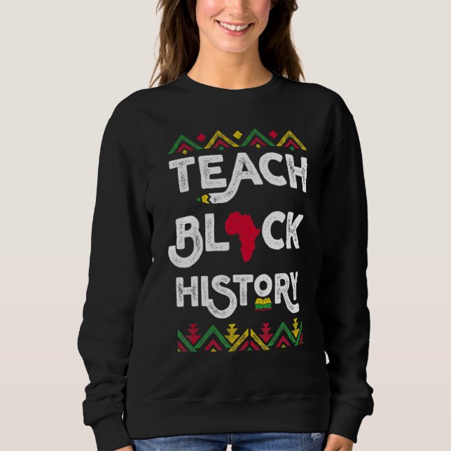 Moletom Teach Black History Shirt Teacher Black History Mo (Frente)