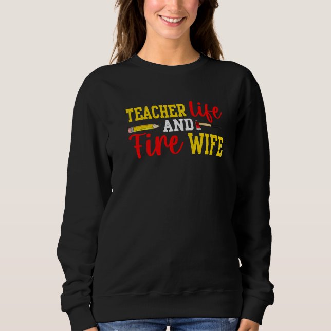 Moletom Teacher And Firefighter Wife Funny Womens Fire Wif (Frente)