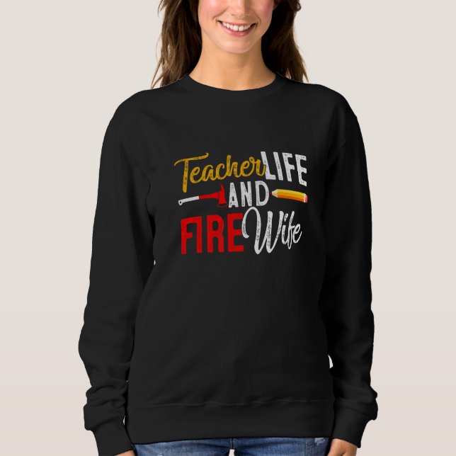 Moletom Teacher And Firefighter Wife Teacher Funny Life Fi (Frente)