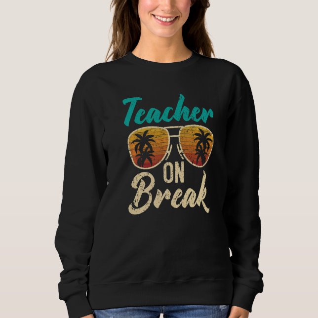 Moletom Teacher On Break Summer Vacation Beach Spring Brea (Frente)