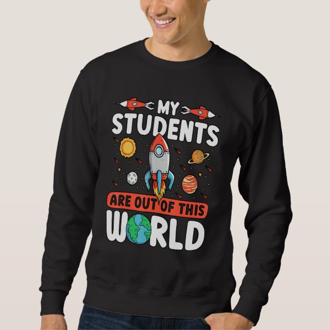 Moletom Teacher Space - My Students Are Out Of This World (Frente)