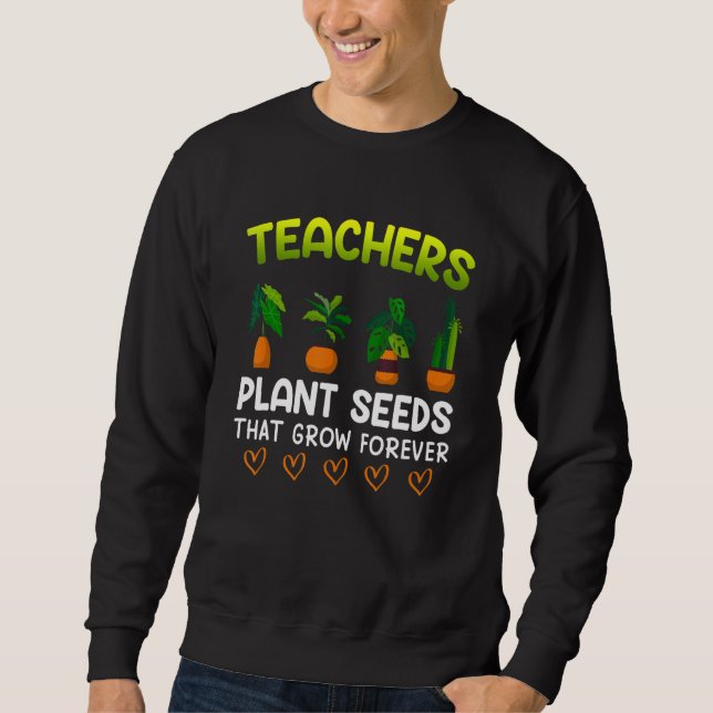 Moletom Teachers plant seeds that grow forever teacher 1 (Frente)