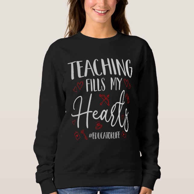 Moletom Teaching Fills My Hearts Funny Educator Life Valen (Frente)