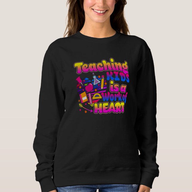 Moletom Teaching Kids Is A Work Of Heart Cute Teacher   (Frente)