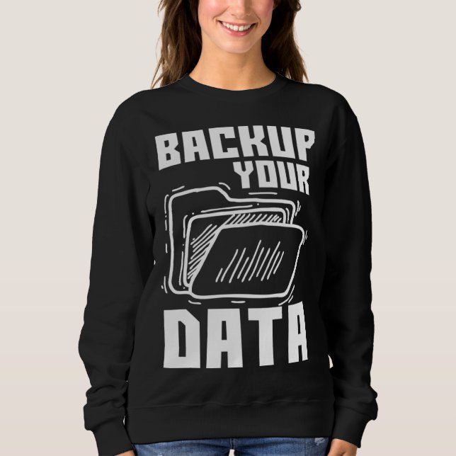 Moletom Tecnologia de Programação de Backup Legal dos Seus (Frente)