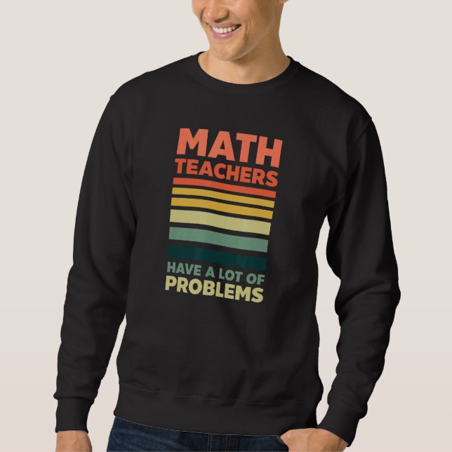 Moletom Tem Muitos Problemas Com O Professor De Matemática (Frente)