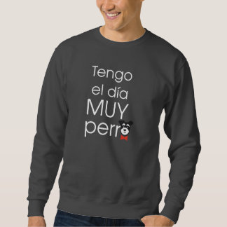 Moletom Tengo el día MUY perro