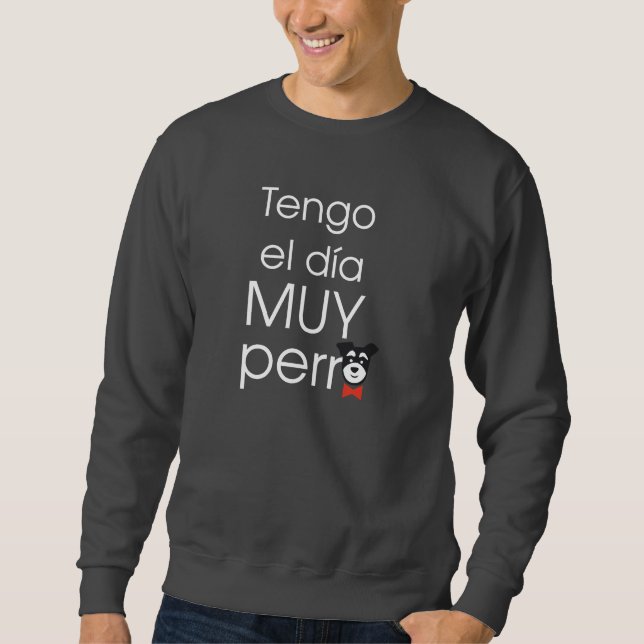 Moletom Tengo el día MUY perro (Frente)