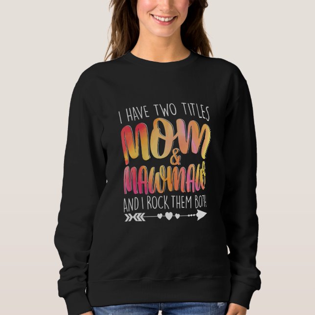 Moletom Tenho Dois Títulos Mãe e Mawmaw Mamãe Mãe (Frente)