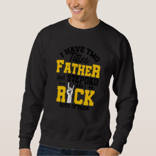 Moletom Tenho Dois Títulos Pai E Stepdad E Eu...