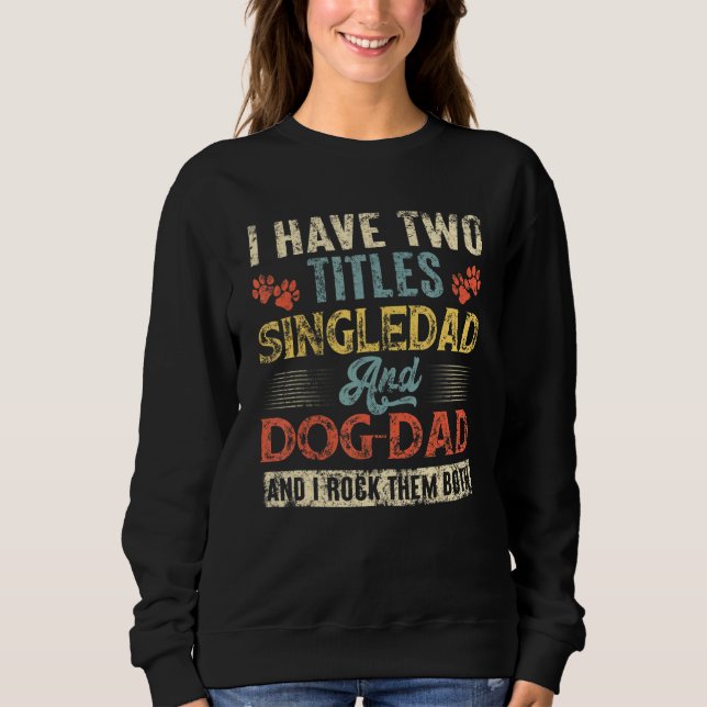 Moletom Tenho Dois Títulos: Singdad E Pai De Cachorro. (Frente)