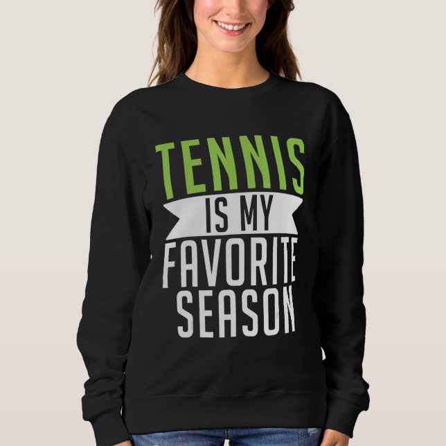 Moletom Tennis is my favorite Season Tennis   (Frente)