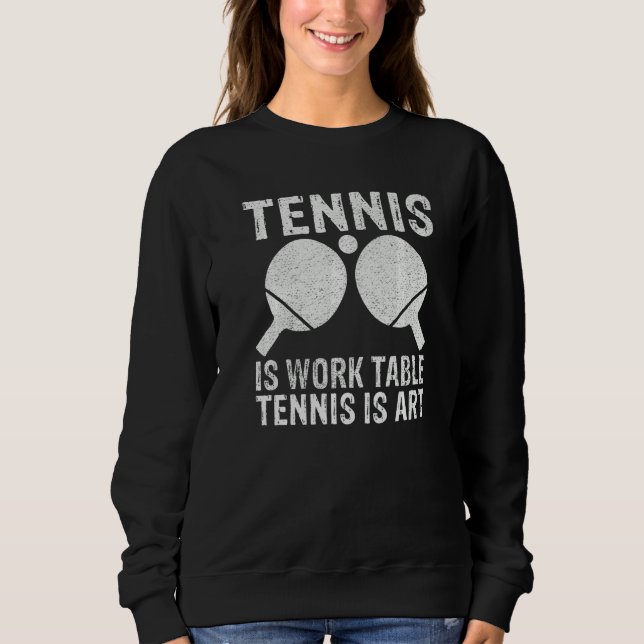 Moletom Tennis is Work Table Tennis is  Table Tennis (Frente)
