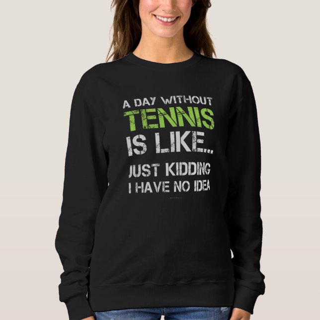 Moletom Tennis Player  A Day Without Tennis (Frente)