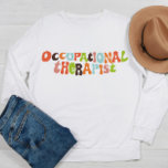 Moletom Terapêutica Ocupacional Com Groovy<br><div class="desc">Celebre sua profissão com esta camisola alegre e divertida com letras retrógradas.</div>