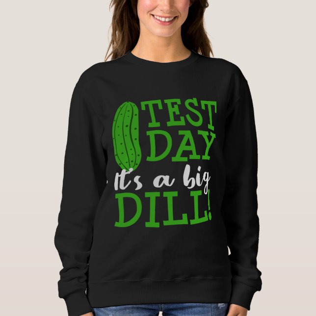 Moletom Test Day Big Dill Pickle Funny Testing Exam Teache (Frente)