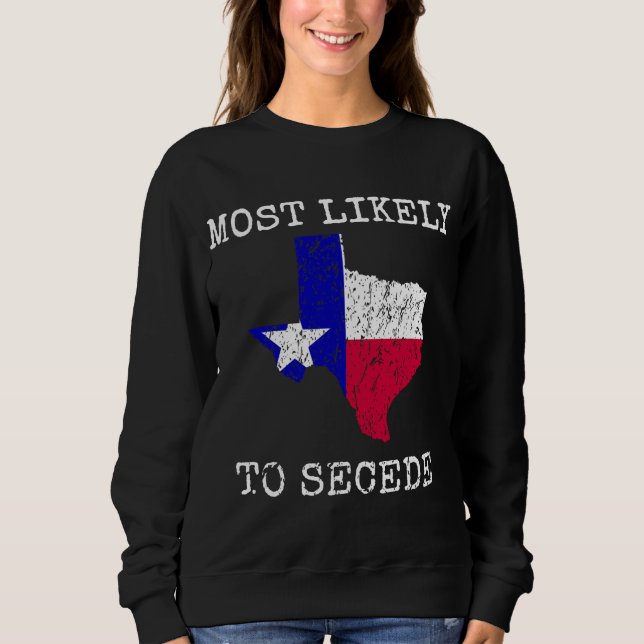 Moletom Texas Mais Provavelmente Secede Funny State Pride  (Frente)