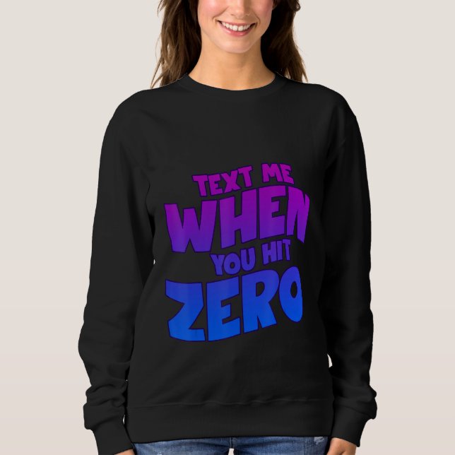 Moletom Text Me When You Hit Zero (Frente)