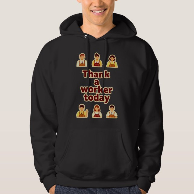 Moletom Thank a Worker Today Appreciation Shirt – Labor  (Frente)
