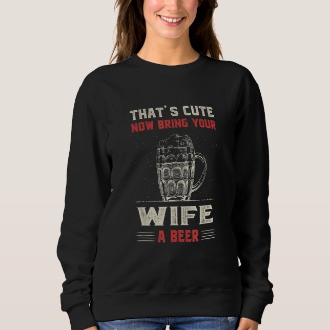Moletom That's Cute Bring Your Wife a Beer   Women Humor L (Frente)