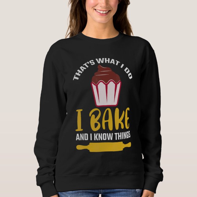Moletom Thatu2019s what I do I Bake And I know things   Ba (Frente)